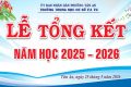 LỄ TỔNG KẾT NĂM HỌC 2025 – 2026 